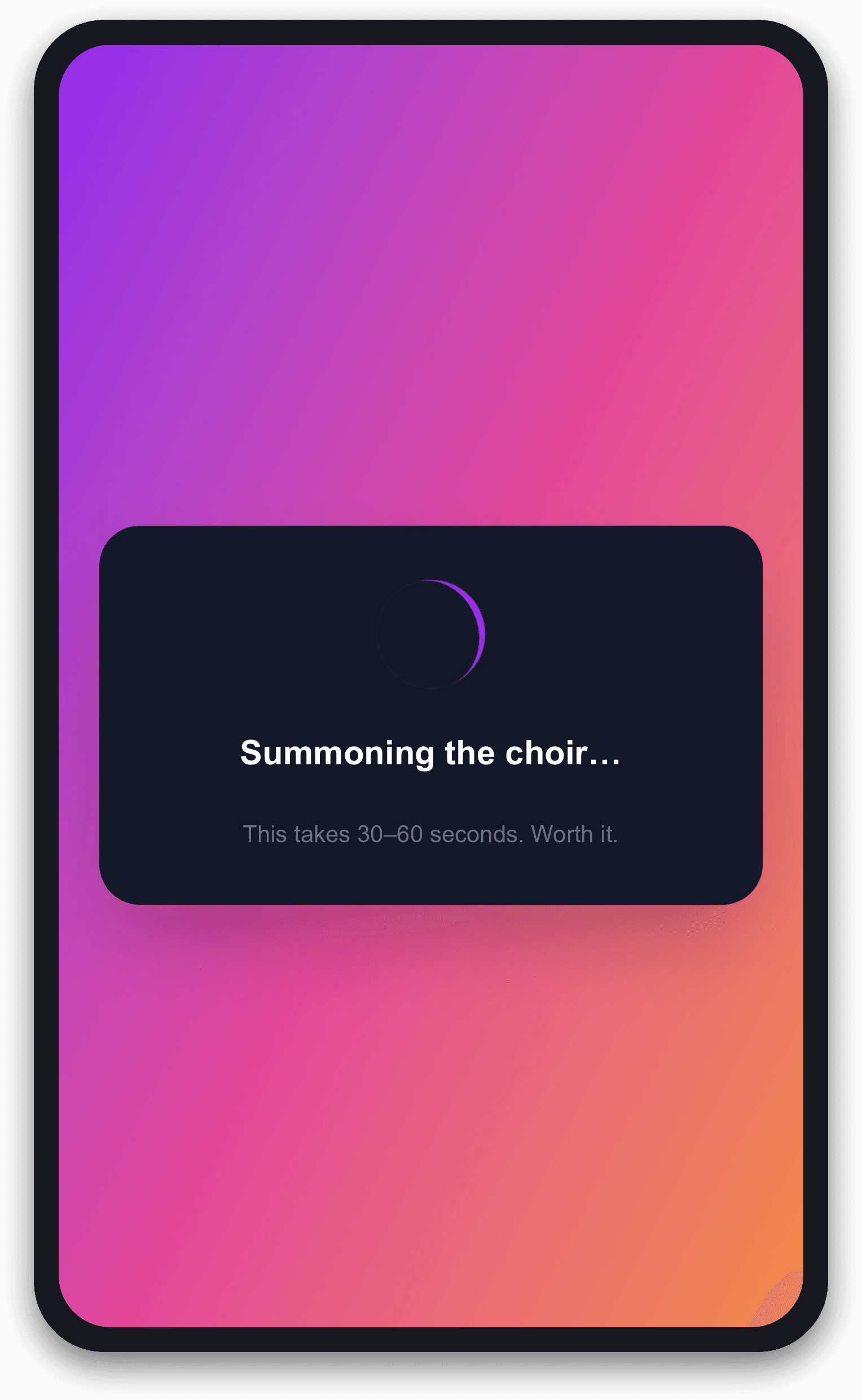 "Summoning the choir" — the song renders in 30-60 seconds.